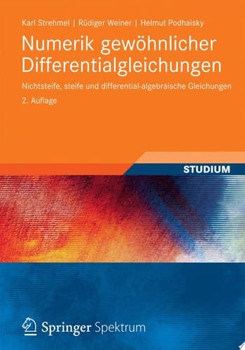 Numerik gewöhnlicher Differentialgleichungen Nichtsteife, steife und differential-algebraische Gleichungen