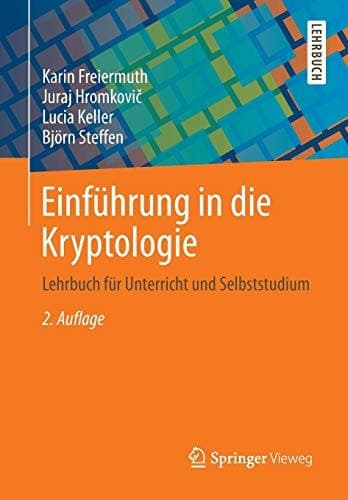 Einführung in die Kryptologie Lehrbuch für Unterricht und Selbststudium