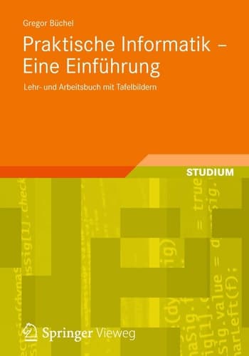 Praktische Informatik - Eine Einführung Lehr- und Arbeitsbuch mit Tafelbildern
