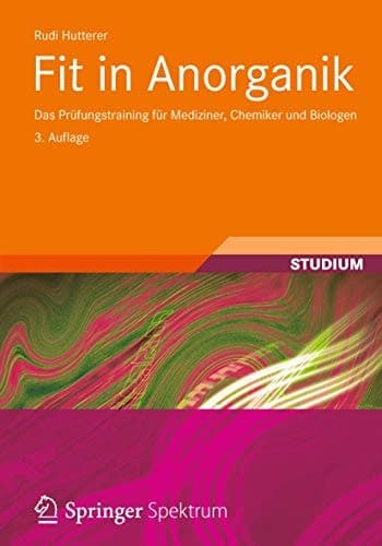 Fit in Anorganik Das Prüfungstraining für Mediziner, Chemiker und Biologen