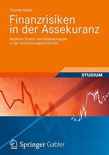 Finanzrisiken in der Assekuranz Moderne Finanz- und Risikokonzepte in der Versicherungswirtschaft