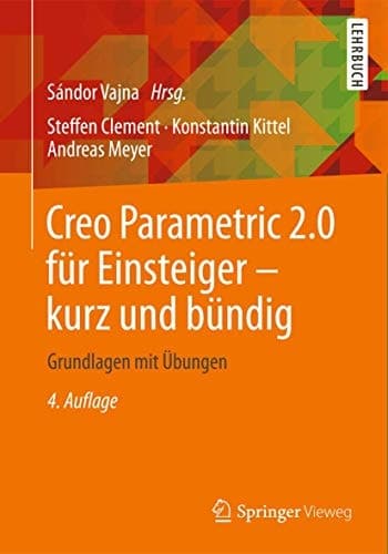 Creo Parametric 2.0 für Einsteiger - kurz und bündig Grundlagen mit Übungen
