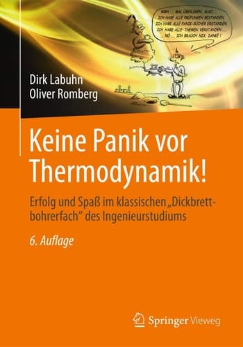 Keine Panik vor Thermodynamik! Erfolg und Spaß im klassischen "Dickbrettbohrerfach" des Ingenieurstudiums