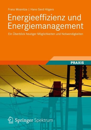 Energieeffizienz und Energiemanagement Ein Überblick heutiger Möglichkeiten und Notwendigkeiten