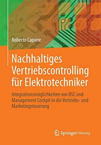 Nachhaltiges Vertriebscontrolling für Elektrotechniker Integrationsmöglichkeiten von BSC und Management Cockpit in die Vertriebs- und Marketingsteuerung