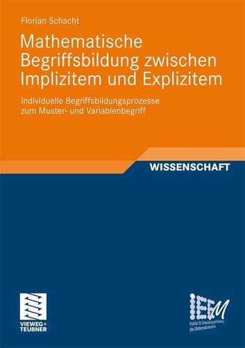 Mathematische Begriffsbildung zwischen Implizitem und Explizitem Individuelle Begriffsbildungsprozesse zum Muster- und Variablenbegriff
