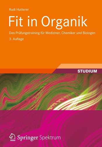 Fit in Organik Das Prüfungstraining für Mediziner, Chemiker und Biologen