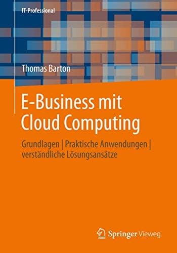E-Business mit Cloud Computing Grundlagen | Praktische Anwendungen | verständliche Lösungsansätze