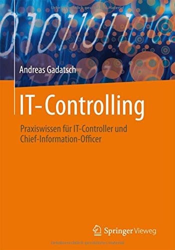 IT-Controlling Praxiswissen für IT-Controller und Chief-Information-Officer