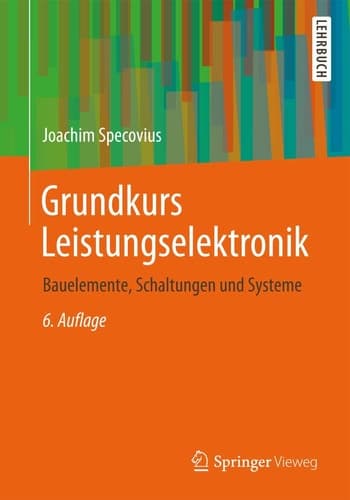 Grundkurs Leistungselektronik: Bauelemente, Schaltungen und Systeme (German Edition)