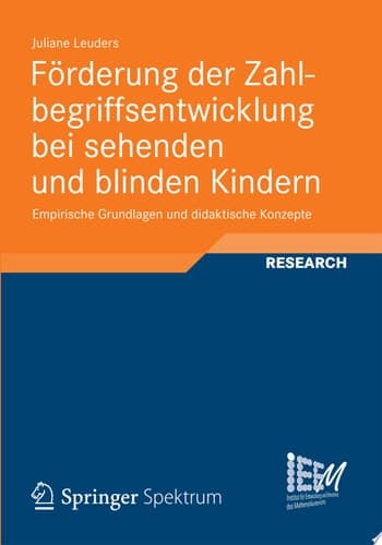 Förderung der Zahlbegriffsentwicklung bei sehenden und blinden Kindern Empirische Grundlagen und didaktische Konzepte