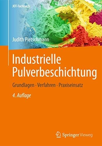 Industrielle Pulverbeschichtung Grundlagen,Verfahren, Praxiseinsatz