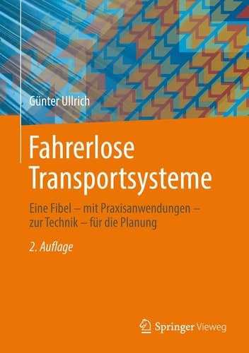 Fahrerlose Transportsysteme Eine Fibel - mit Praxisanwendungen - zur Technik - für die Planung