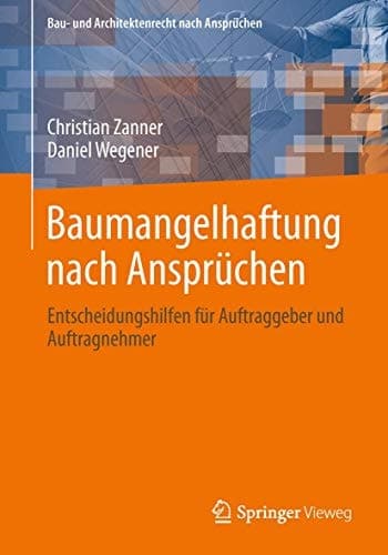 Baumangelhaftung nach Ansprüchen Entscheidungshilfen für Auftraggeber und Auftragnehmer