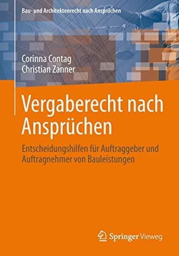 Vergaberecht nach Ansprüchen Entscheidungshilfen für Auftraggeber, Planer und Bauunternehmen