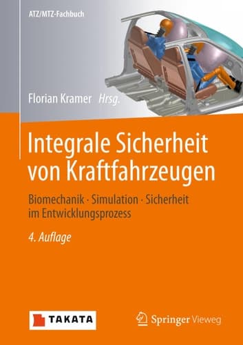 Integrale Sicherheit von Kraftfahrzeugen Biomechanik - Simulation - Sicherheit im Entwicklungsprozess