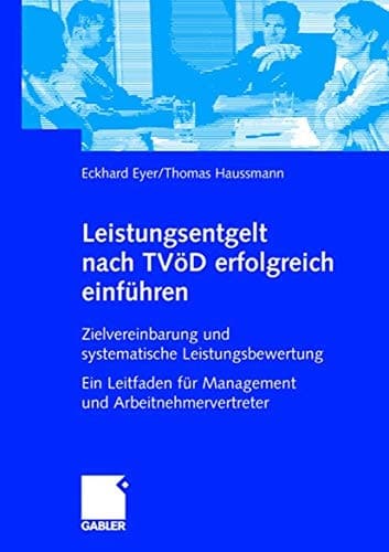 Leistungsentgelt nach TVÖD erfolgreich einführen Zielvereinbarung und systematische Leistungsbewertung Ein Leitfaden für Management und Arbeitnehmervertreter