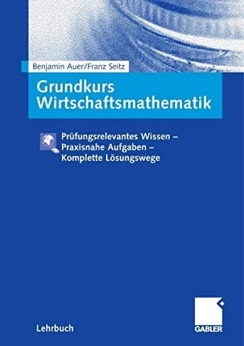 Grundkurs Wirtschaftsmathematik (German Edition)