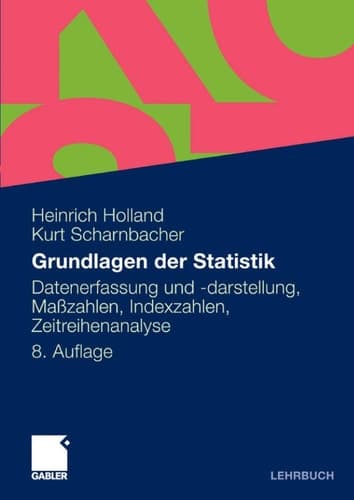 Grundlagen der Statistik Datenerfassung und -darstellung, Maßzahlen, Indexzahlen, Zeitreihenanalyse