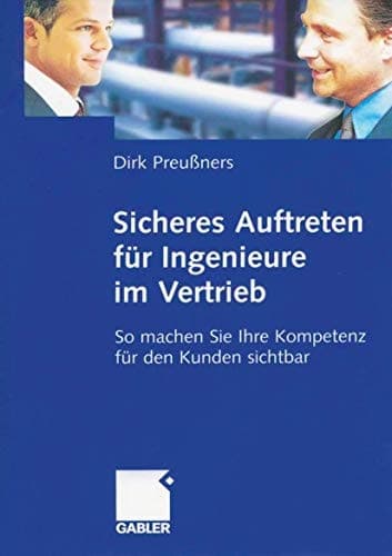 Sicheres Auftreten für Ingenieure im Vertrieb so machen Sie Ihre Kompetenz für den Kunden sichtbar