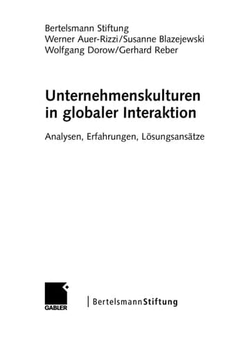 Unternehmenskulturen in globaler Interaktion Analysen, Erfahrungen, Lösungsansätze