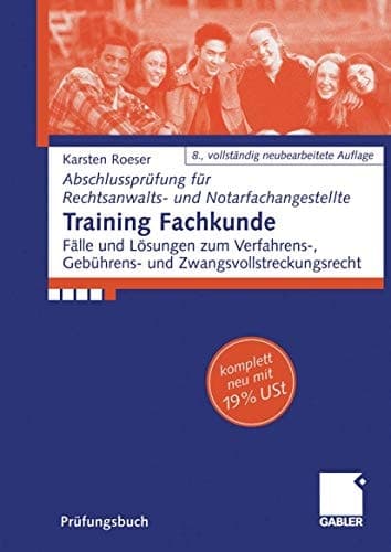 Training Fachkunde Fälle und Lösungen zum Verfahrens-, Gebühren- und Zwangsvollstreckungsrecht