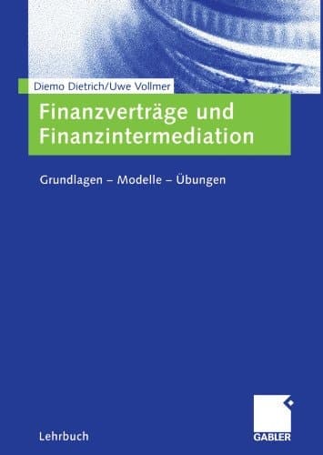 Finanzverträge und Finanzintermediation Grundlagen — Modelle — Übungen