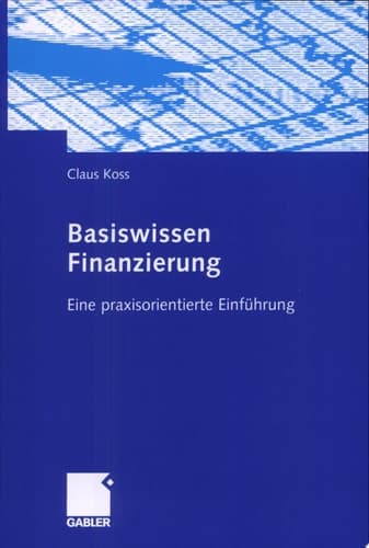 Basiswissen Finanzierung Eine praxisorientierte Einführung