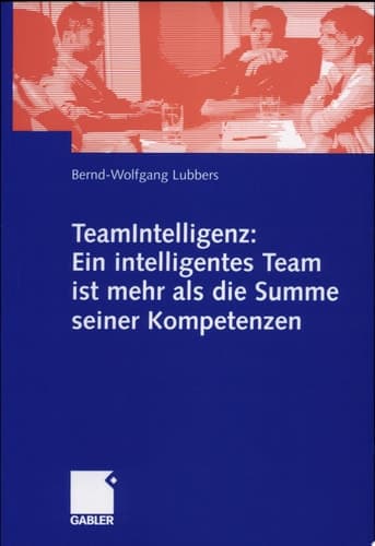 Teamintelligenz Ein Intelligentes Team Ist Mehr Als Die Summe Seiner Kompetenzen