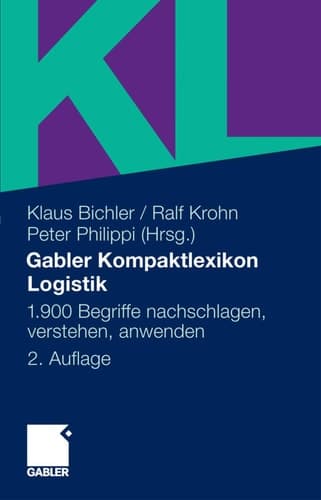 Gabler Kompaktlexikon Logistik 1.900 Begriffe nachschlagen, verstehen, anwenden