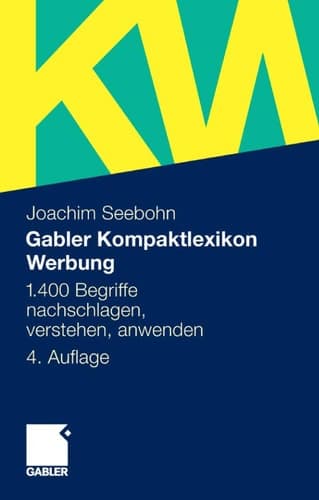 Gabler Kompaktlexikon Werbung 1.400 Begriffe nachschlagen, verstehen, anwenden