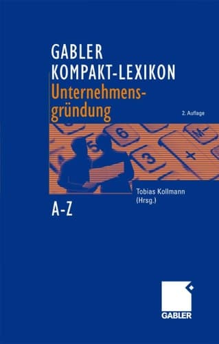 Gabler Kompakt-Lexikon Unternehmensgründung 2000 Begriffe nachschlagen, verstehen, anwenden