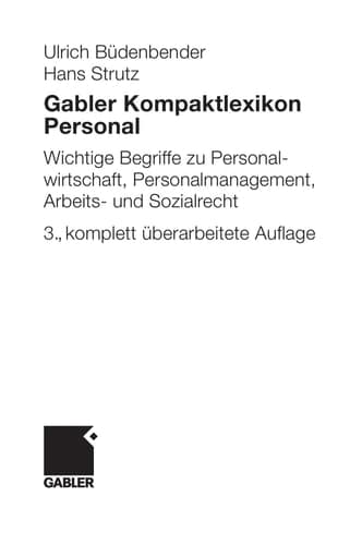 Gabler Kompaktlexikon Personal Wichtige Begriffe zu Personalwirtschaft, Personalmanagement, Arbeits- und Sozialrecht