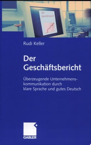 Der Geschäftsbericht Überzeugende Unternehmenskommunikation durch klare Sprache und gutes Deutsch