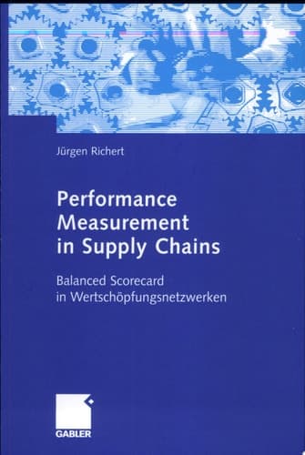 Performance Measurement in Supply Chains Balanced Scorecard in Wertschöpfungsnetzwerken