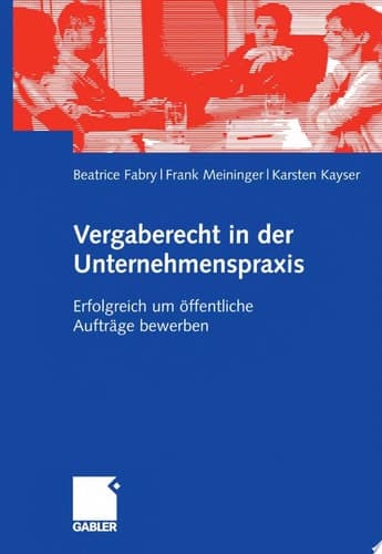 Vergaberecht in der Unternehmenspraxis Erfolgreich um öffentliche Aufträge bewerben