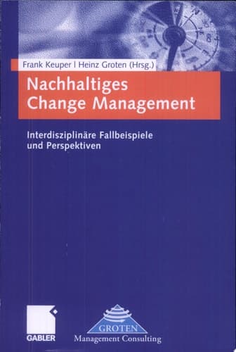 Nachhaltiges Change Management Interdisziplinäre Fallbeispiele und Perspektiven