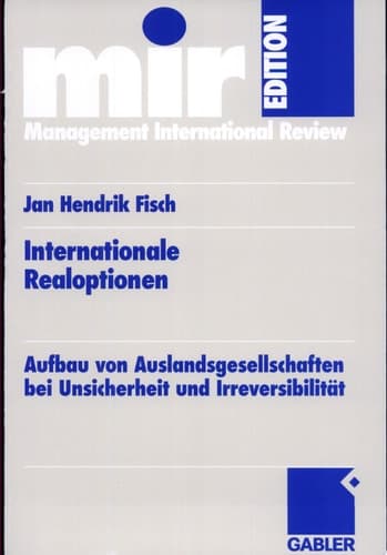 Internationale Realoptionen Aufbau von Auslandsgesellschaften bei Unsicherheit und Irreversibilität
