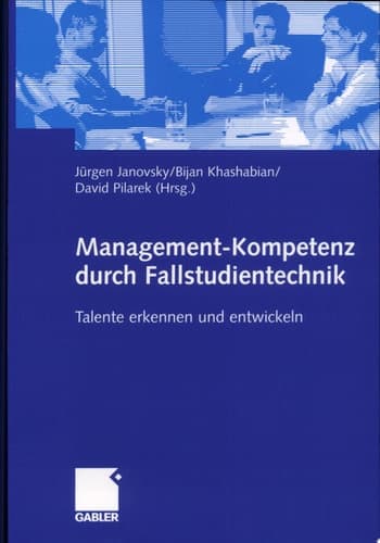Management-Kompetenz durch Fallstudientechnik Talente erkennen und entwickeln