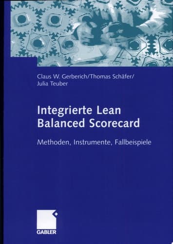 Integrierte Lean Balanced Scorecard Methoden, Instrumente, Fallbeispiele