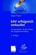 BAV erfolgreich verkaufen so überwinden Sie alle Hürden der Entgeltumwandlung