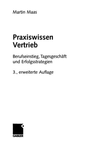 Praxiswissen Vertrieb Berufseinstieg, Tagesgeschäft und Erfolgsstrategien