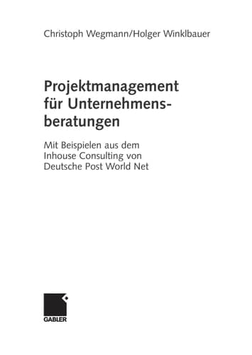 Projektmanagement für Unternehmensberatungen Mit Beispielen aus dem Inhouse Consulting von Deutsche Post World Net