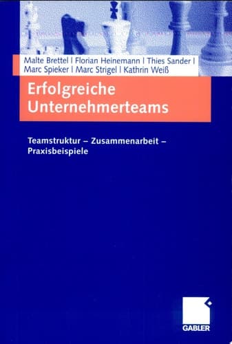 Erfolgreiche Unternehmerteams Teamstruktur - Zusammenarbeit - Praxisbeispiele
