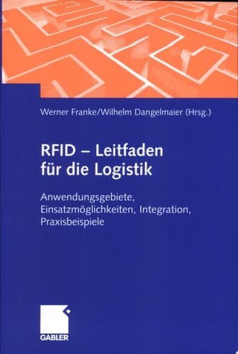 RFID - Leitfaden für die Logistik Anwendungsgebiete, Einsatzmöglichkeiten, Integration, Praxisbeispiele