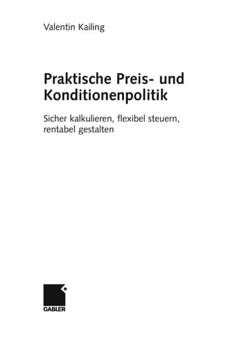 Praktische Preis- und Konditionenpolitik Sicher kalkulieren, flexibel steuern, rentabel gestalten