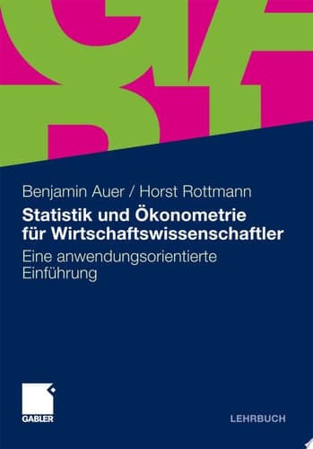Statistik und Ökonometrie für Wirtschaftswissenenschaftler Eine anwendungsorientierte Einführung