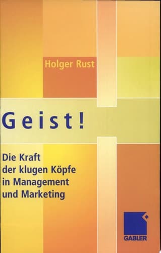 Geist! Die Kraft der klugen Köpfe in Management und Marketing