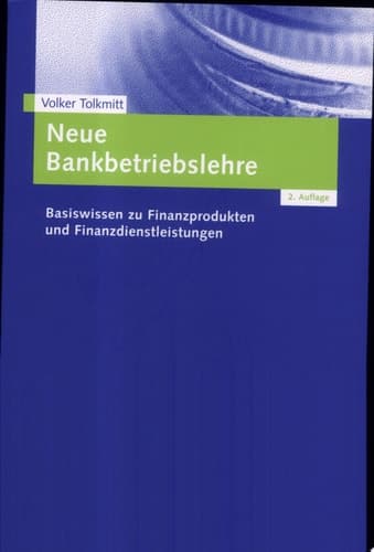 Neue Bankbetriebslehre Basiswissen Zu Finanzprodukten Und Finanzdienstleistungen