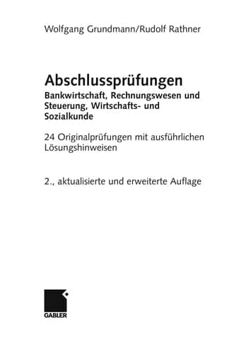 Abschlussprüfungen Bankwirtschaft, Rechnungswesen und Steuerung, Wirtschafts- und Sozialkunde 24 Originalprüfungen mit ausführlichen Lösungshinweisen